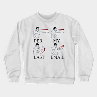 Per my last email Crewneck Sweatshirt